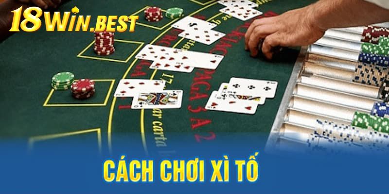 Cách Chơi Xì Tố